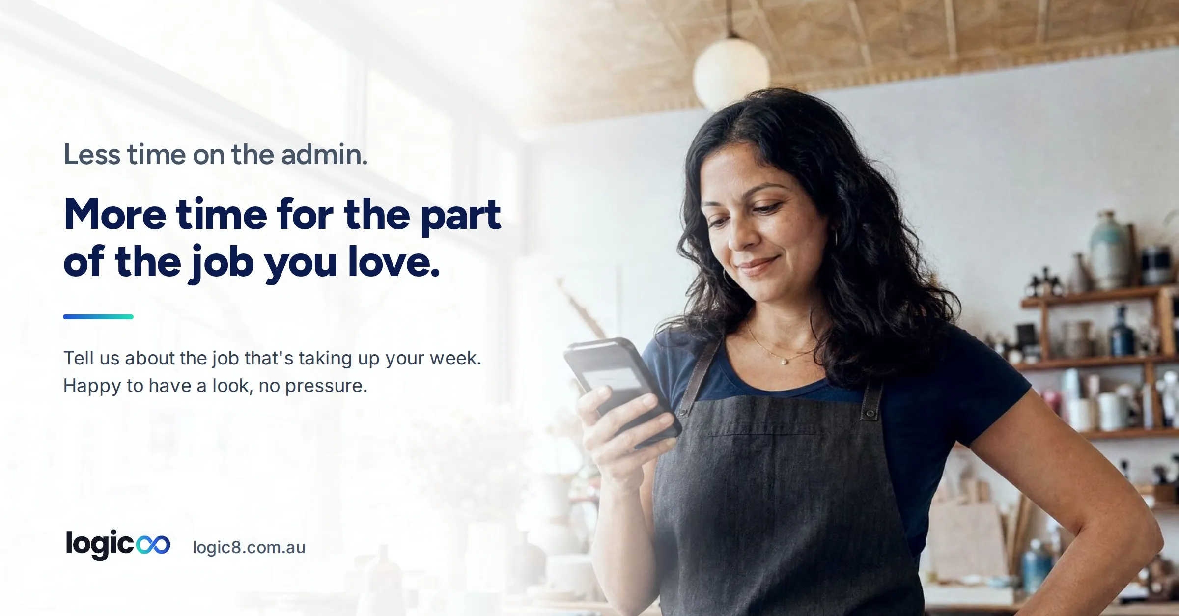 A shop owner in an apron smiling at her phone, beside the words: less time on the admin, more time for the part of the job you love.